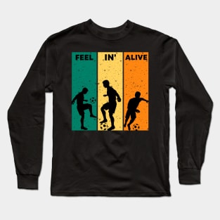 Feelin alive football lover Long Sleeve T-Shirt